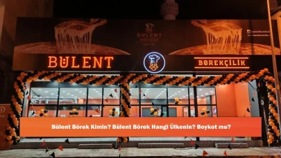 Bülent Börek Kimin? Bülent Börek Hangi Ülkenin? Boykot mu?