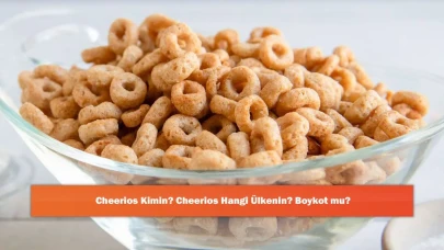 Cheerios Kimin? Cheerios Hangi Ülkenin? Boykot mu?