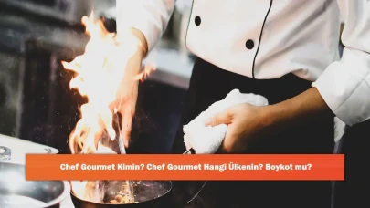 Chef Gourmet Kimin? Chef Gourmet Hangi Ülkenin? Boykot mu?