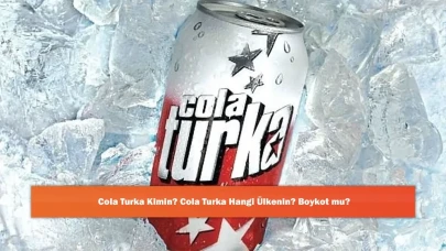 Cola Turka Kimin? Cola Turka Hangi Ülkenin? Boykot mu?
