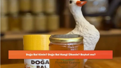 Doğa Bal Kimin? Doğa Bal Hangi Ülkenin? Boykot mu?