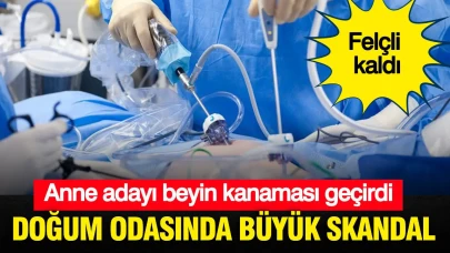 Doğum Anında Şok Olay: Anne Adayı Beyin Kanaması Geçirdi!