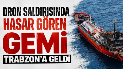 Dron Saldırısında Zarar Gören Geminin Trabzon’a Varışı Gerçekleşti