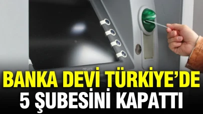 Türkiye'de Dünya Çapında Önemli Bir Banka 5 Şubesini Kapatma Kararı Aldı!