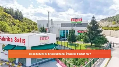 Erşan Et Kimin? Erşan Et Hangi Ülkenin? Boykot mu?