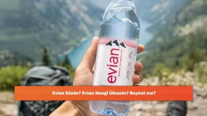 Evian Kimin? Evian Hangi Ülkenin? Boykot mu?