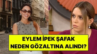 Eylem İpek Şafak Kimdir? Neden Gözaltına Alındı?