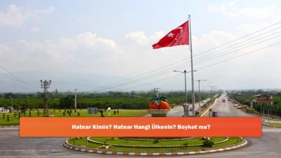 Hatnar Kimin? Hatnar Hangi Ülkenin? Boykot mu?