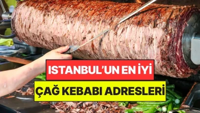 İstanbul’da Et Tutkunlarının Kaçırmaması Gereken En İyi Çağ Kebap Mekânları!