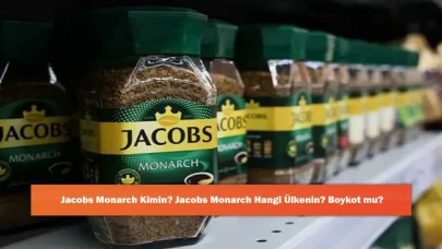 Jacobs Monarch Kimin? Jacobs Monarch Hangi Ülkenin? Boykot mu?