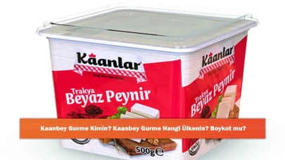 Kaanbey Gurme Kimin? Kaanbey Gurme Hangi Ülkenin? Boykot mu?