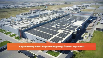 Kalyon Holding Kimin? Kalyon Holding Hangi Ülkenin? Boykot mu?
