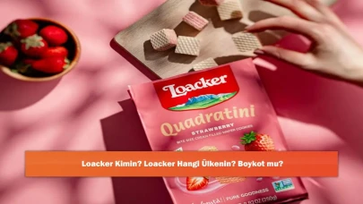Loacker Kimin? Loacker Hangi Ülkenin? Boykot mu?