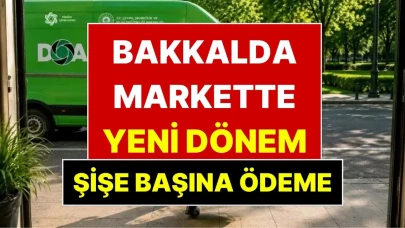 Marketlerde ve Bakkallarda Devrim Niteliğinde Yenilik: DOA Sistemi ile Şişe Başına Ücret Uygulaması Başlıyor