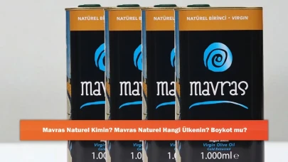 Mavras Naturel Kimin? Mavras Naturel Hangi Ülkenin? Boykot mu?