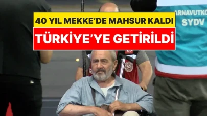 Mekke'de 40 Yıldır Sıkışıp Kalmıştı: Türkiye'ye İade Edildi!