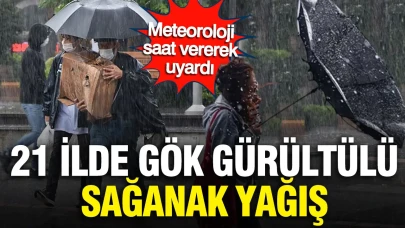 Meteoroloji'den Alarm: 21 İlde Gök Gürültülü Sağanak Yağış Bekleniyor!