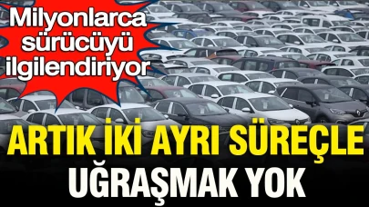 Sürücüler için devrim niteliğinde yenilik: Artık iki ayrı prosedürle uğraşmak tarih oldu!