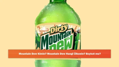 Mountain Dew Kimin? Mountain Dew Hangi Ülkenin? Boykot mu?