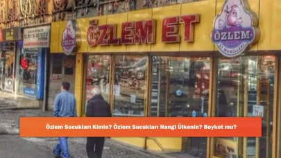 Özlem Sucukları Kimin? Özlem Sucukları Hangi Ülkenin? Boykot mu?