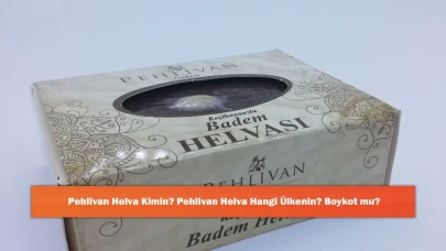 Pehlivan Helva Kimin? Pehlivan Helva Hangi Ülkenin? Boykot mu?