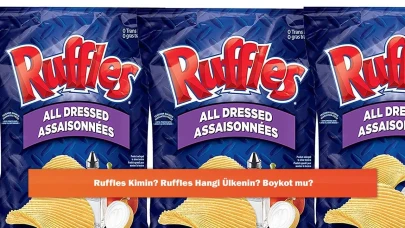 Ruffles Kimin? Ruffles Hangi Ülkenin? Boykot mu?