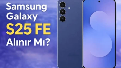 Samsung Galaxy S25 FE Alınır Mı? - Ürün Tavsiyeleri