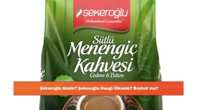 Şekeroğlu Kimin? Şekeroğlu Hangi Ülkenin? Boykot mu?