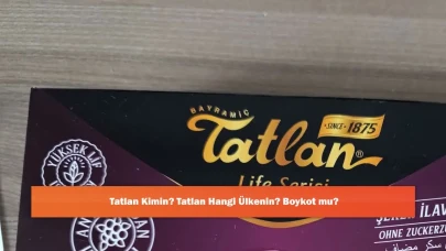 Tatlan Kimin? Tatlan Hangi Ülkenin? Boykot mu?