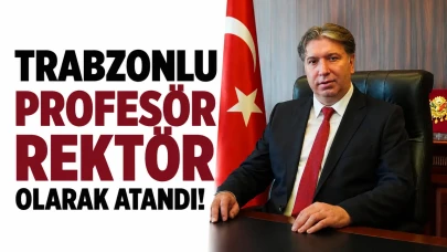 Trabzonlu profesör rektör olarak atandı