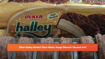 Ülker Halley Kimin? Ülker Halley Hangi Ülkenin? Boykot mu?