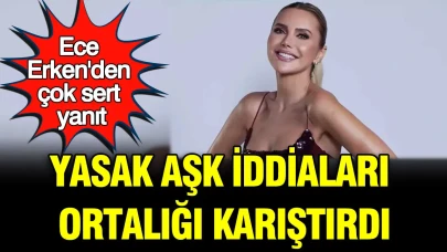 Ece Erken, Yasak Aşk İddialarına Sert Çıkış Yaptı: Gündem Karıştı!