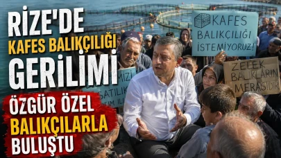 Rize'de kafes balıkçılığı gerilimi: Özgür Özel balıkçılarla buluştu