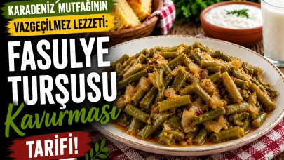 Karadeniz Mutfağının Vazgeçilmez Lezzeti: Fasulye Turşusu Kavurması Tarifi