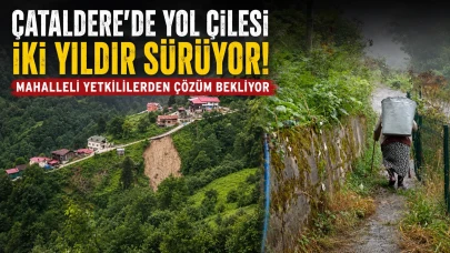 Çataldere’de Yol Çilesi İki Yıldır Sürüyor: Mahalleli Yetkililerden Çözüm Bekliyor