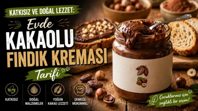 Katkısız ve Doğal Lezzet: Evde Kakaolu Fındık Kreması Tarifi