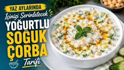 Yaz Aylarında İçinizi Serinletecek Doyurucu Lezzet: Yoğurtlu Soğuk Çorba Tarifi