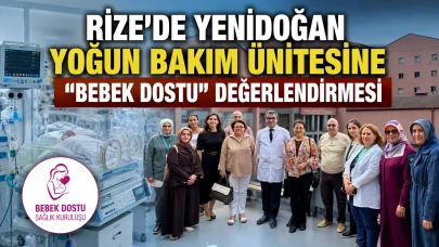 Rize’de Yenidoğan Yoğun Bakım Ünitesine “Bebek Dostu” Değerlendirmesi