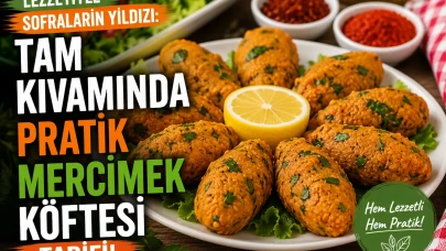 Lezzetiyle Sofraların Yıldızı: Tam Kıvamında Pratik Mercimek Köftesi Tarifi