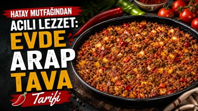 Hatay Mutfağından Acılı Lezzet: Evde Arap Tava Tarifi