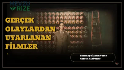 Sinemada Hayat Bulmuş Gerçek Hikayeler: İlham Veren Olaylardan Uyumlu Filmler