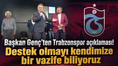 Başkan Genç'ten Trabzonspor açıklaması! Destek olmayı kendimize bir vazife biliyoruz