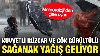 Meteoroloji’den çifte uyarı: Kuvvetli rüzgar ve gök gürültülü sağanak yağış geliyor