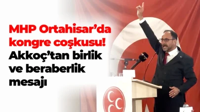 MHP Ortahisar’da kongre coşkusu! Akkoç’tan birlik ve beraberlik mesajı