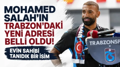 Mohamed Salah’ın Trabzon’daki yeni adresi belli oldu! Evin sahibi tanıdık bir isim