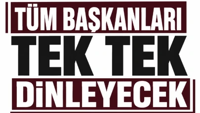 Tüm Başkanların Sesine Kulak Verecek!