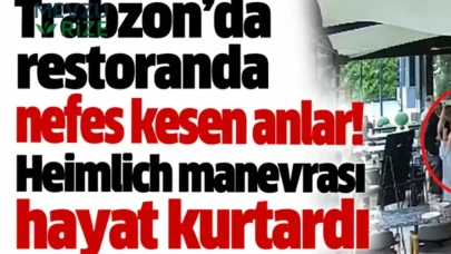 Trabzon'daki Restoranda Şok Anlar: Heimlich Manevrası ile Hayat Kurtarıldı!