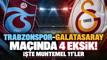 Trabzonspor-Galatasaray maçında 4 eksik! İşte muhtemel 11’ler