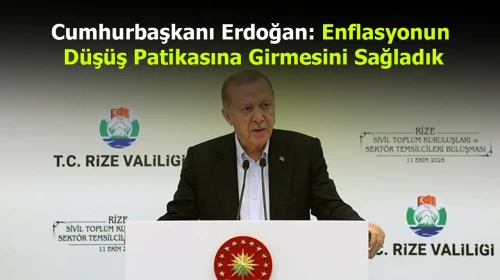 Cumhurbaşkanı Erdoğan: Enflasyonun Düşüş Patikasına Girmesini Sağladık