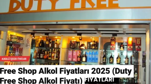 Free Shop Alkol Fiyatları 2025 (Duty Free Shop Alkol Fiyatı)